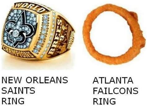 Saints Superbowl Ring, Falcons Onion Ring LMBO! Best Football Team, Football Memes, Saints Game ...