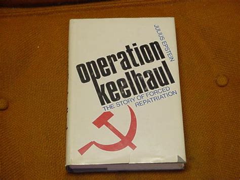 Operation Keelhaul; The Story of Forced Repatriation from 1944 to the ...