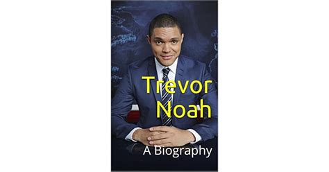 Trevor Noah: A Biography by Will Stevens