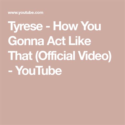 Tyrese - How You Gonna Act Like That (Official Video) - YouTube | Acting, Video, Gonna