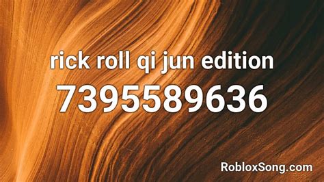 rick roll qi jun edition Roblox ID - Roblox music codes