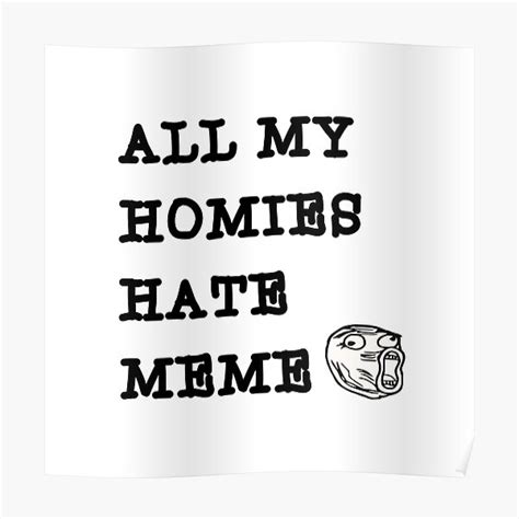 "All My Homies Hate Meme" Poster for Sale by StavFashion | Redbubble