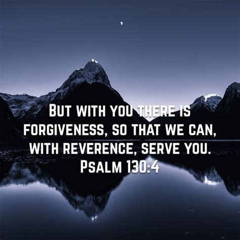 Psalms 130 4 but with you there is forgiveness so that we can with ...