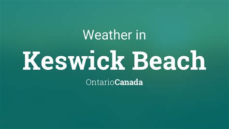 Weather for Keswick Beach, Ontario, Canada