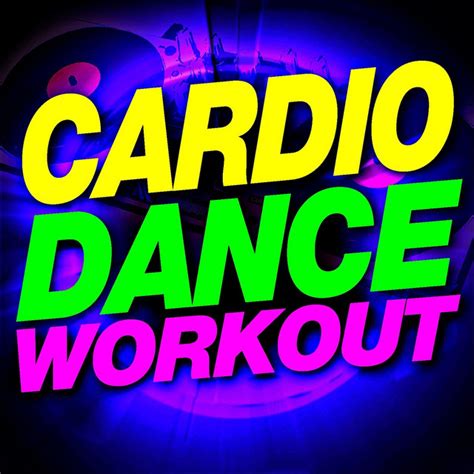 Cardio Dance Workout - Album by Workout Remix Factory | Spotify