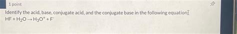 Solved Identify the acid, base, conjugate acid, and the | Chegg.com