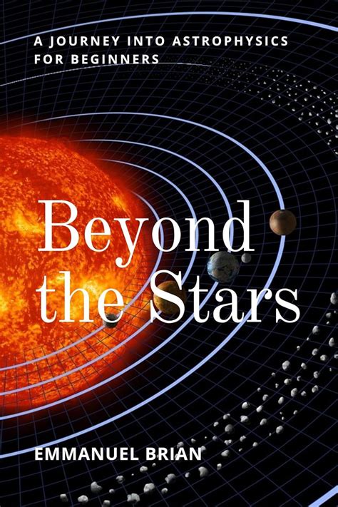 Beyond the Stars: A Journey into Astrophysics for Beginners , Brian, Emmanuel - Amazon.com