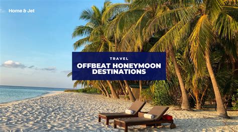 5 Offbeat Honeymoon Destinations in 2022 You Probably Don’t Know About — Home & Jet — home ...