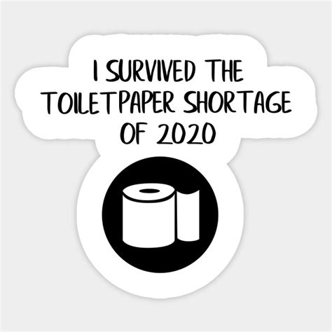 I Survived the Toilet Paper Shortage of 2020 - Toilet Paper Shortage - Sticker | TeePublic