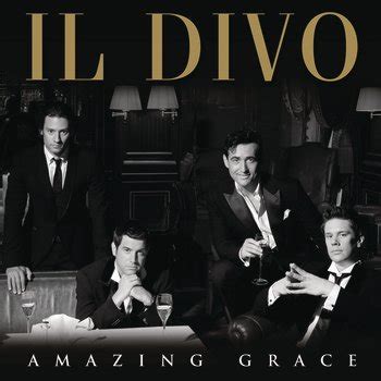 Amazing Grace — Il Divo | Last.fm