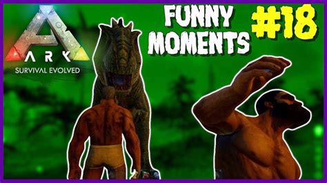 ARK: Survival Evolved | Funny Moments Compilation (Part 18) - YouTube