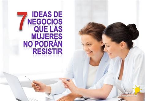 7 Ideas de Negocio Que Las Mujeres No Podrán Resistir - 1000 Ideas de Negocios