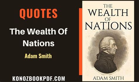 The Wealth of Nations Quotes By Adam Smith