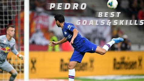 Pedro Best Goals&Skills | Chelsea Fc - YouTube