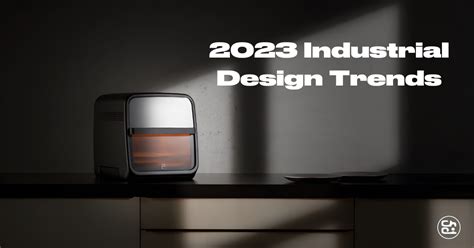 Top Industrial Design Trends to Watch in 2023 and 2024