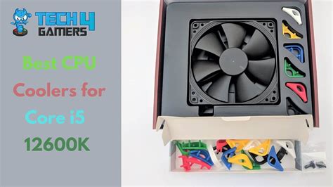 Best CPU Coolers For Core i5-12600K [All Tested In 2024] - Tech4Gamers