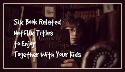 Look in a Book, On Netflix - Six Literary Based Children's Flicks to ...