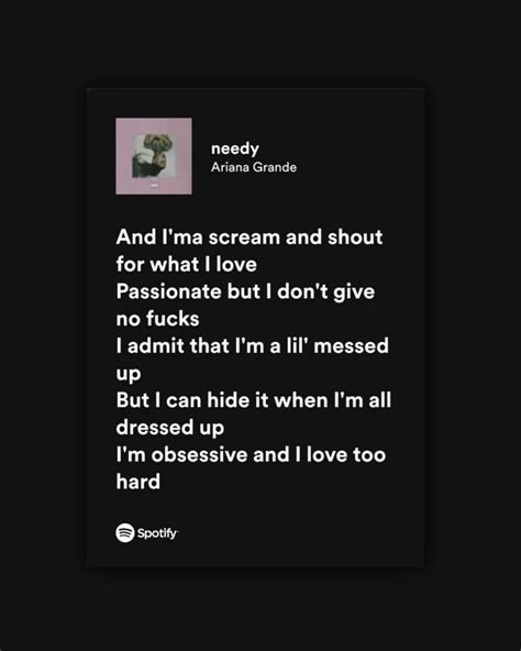 Needy | Ariana Grande | Ariana grande lyrics, Pretty lyrics, Just lyrics