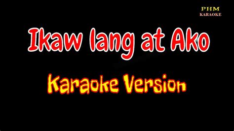 Ikaw Lang at Ako Karaoke - Unknown ♫ - YouTube