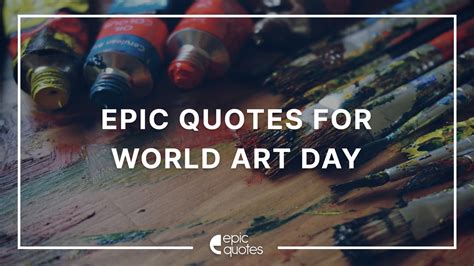 Epic Quotes on Art for World Art Day | Epic Quotes