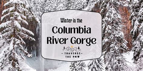 Columbia River Gorge in Winter: An Unexpected Wonderland