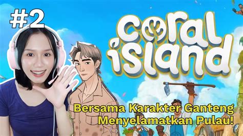 Ketemu Sama Karakter Ganteng!! Coral Island #2 Gameplay [Indonesia] - YouTube