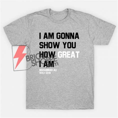 I AM GONNA SHOW YOU HOW GREAT I AM - Muhammad Ali quotes Shirt On Sale ...