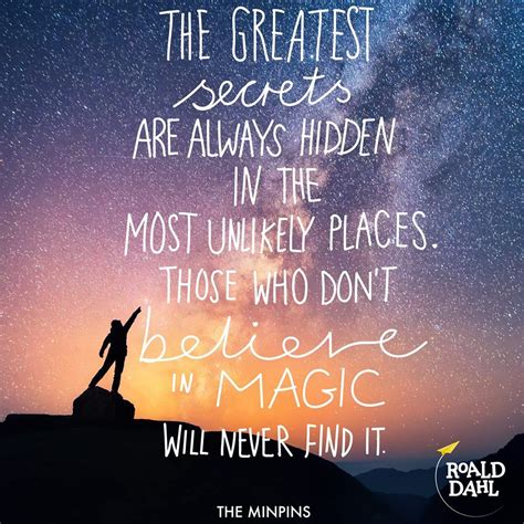 The Greatest Secrets Are Always Hidden In The Most Unlikely Places - Those Who Don't Believe In ...