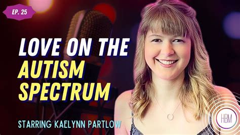 Life With Autism & Love On The Spectrum with Kaelynn Partlow #25 - YouTube