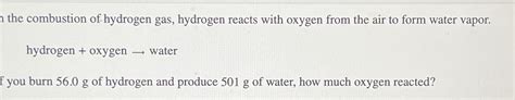 the combustion of hydrogen gas, hydrogen reacts with | Chegg.com