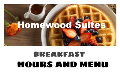 Homewood Suites Breakfast Hours & Menu 2024