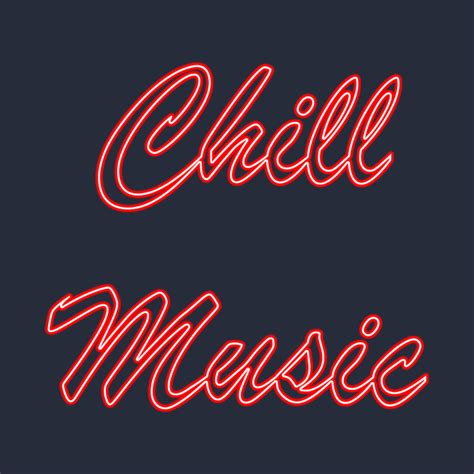 chill music - Chill - T-Shirt | TeePublic