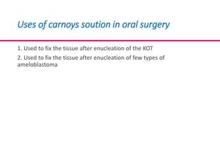 CARNOY’S SOLUTION AS A SURGICAL MEDICAMENT IN THE TREATMENT OF KERATOCYSTIC ODONTOGENIC TUMOUR | PPT