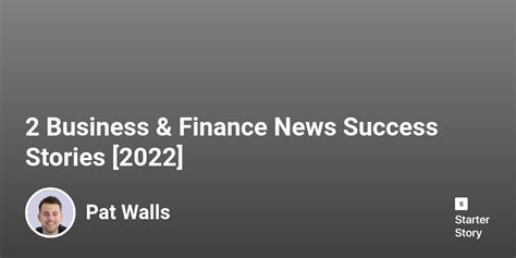 8 Business & Finance News Success Stories [2024] - Starter Story