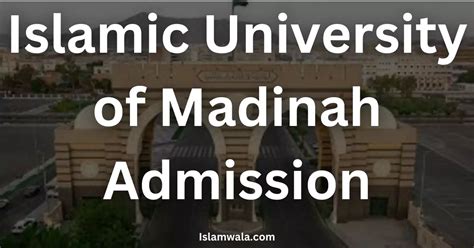 Islamic University Of Madinah Admission 2023/2024 : Full Guide