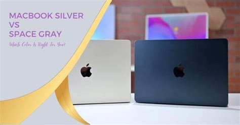 MacBook Silver vs Space Gray: Which Color Is Right For You?