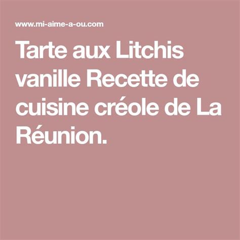 Tarte aux Litchis vanille Recette de cuisine créole de La Réunion ...