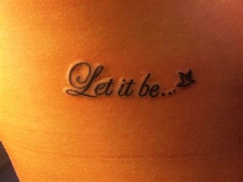 Let it be tattoo | Tattoos, Let it be tattoo, Tattoo designs