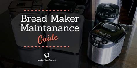 Bread Maker Maintenance – Complete Maintenance Guide Every Bread maker ...