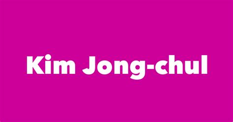 Kim Jong-chul - Spouse, Children, Birthday & More