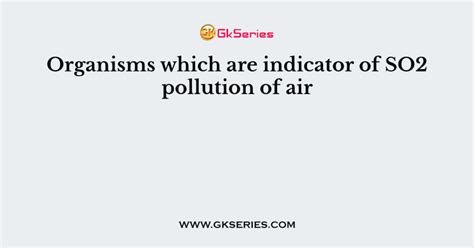 Organisms which are indicator of SO2 pollution of air