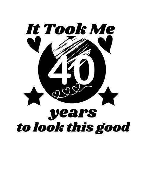 It Took me 40 Years to Look This Good Funny 40 Years Old T-Shirt in 2023 | Funny invitations ...