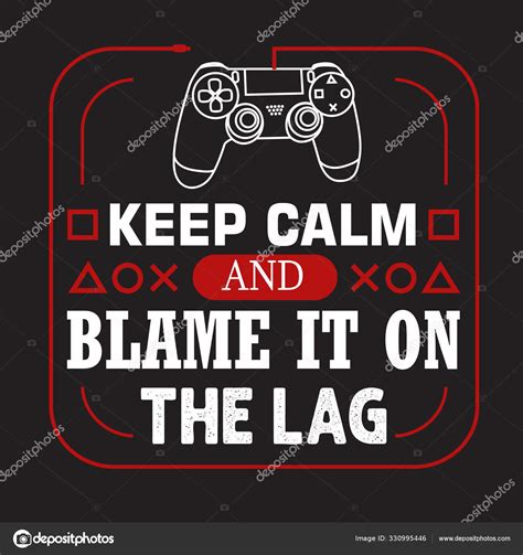 Gamer Quotes and Slogan good for Tee. Keep Calm and Blame It On Stock Vector Image by ...