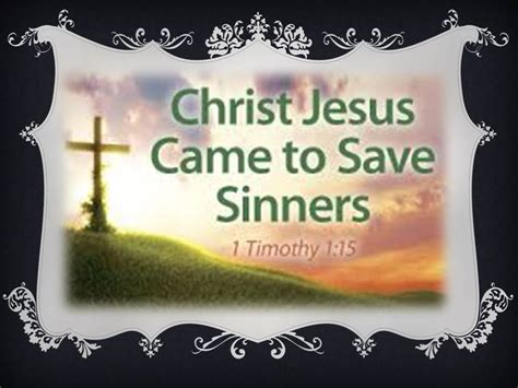 Christ Jesus came into the world to save sinners – I Tim 1:15 – Klang ...