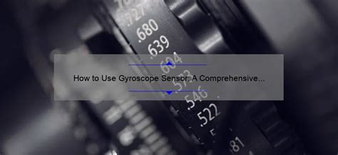 How to Use Gyroscope Sensor: A Comprehensive Guide - GyroPlacecl.com