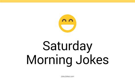 22+ Saturday Morning Jokes And Funny Puns - JokoJokes