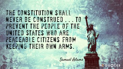 Samuel Adams quote: The Constitution be never construed to authorize ...