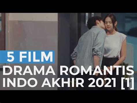 5 Film Drama Romantis Indonesia Terbaru di Akhir Tahun 2021 [Part 1 ...