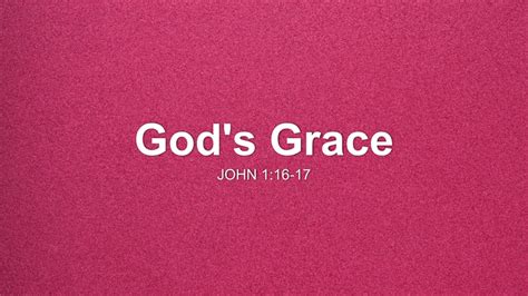 God's Grace Sermon by Sermon Research Assistant, John 1:16-17 - SermonCentral.com