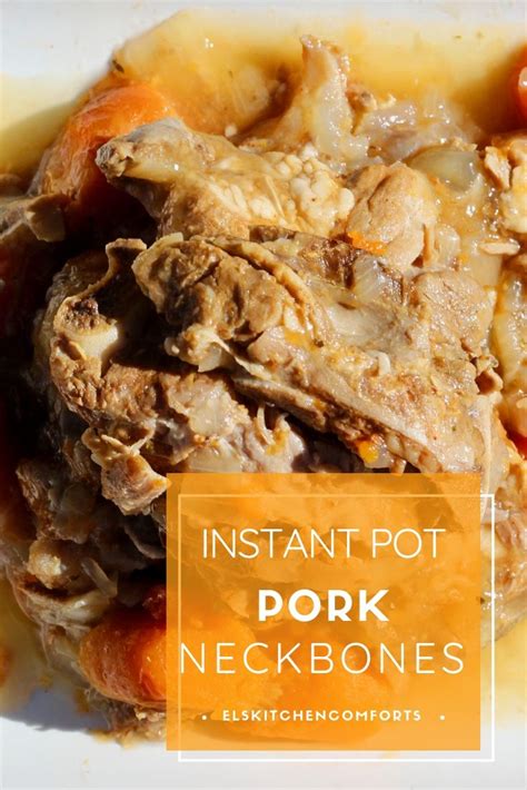 elskitchencomforts.com | Pork neck bones recipe, Instant pot recipes chicken, Instant pot pork